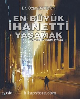 En Büyük İhanetti Yaşamak