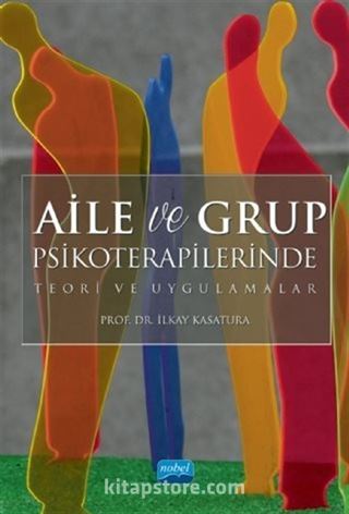 Aile ve Grup Psikoterapilerinde Teori ve Uygulamalar