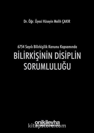 6754 Sayılı Bilirkişilik Kanunu Kapsamında Bilirkişinin Disiplin Sorumluluğu