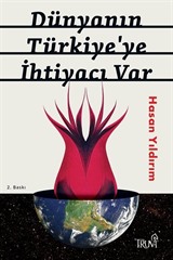 Dünyanın Türkiye'ye İhtiyacı Var