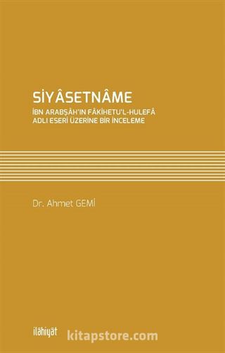 Siyasetname (İbn Arabşah'ın Fakihetu'l-Hulefa Adlı Eseri Üzerine Bir İnceleme)