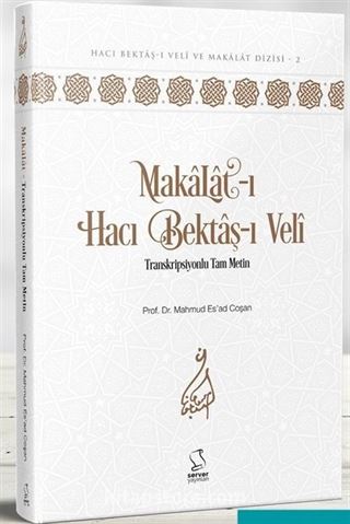 Makalat-ı Hacı Bektaş-ı Veli Transkripsiyonlu Tam Metin (Akademisyen Düzeyi)