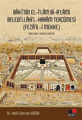 Baki'nin El İlam Bi-A'lami Beledi'llahi'l-Haram Tercümesi (Feza'il-i Mekke)