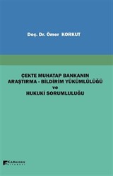 Çekte Muhatap Bankanın Araştırma-Bildirim Yükümlülüğü ve Hukuki Sorumluluğu