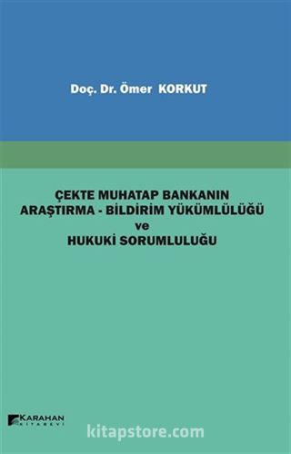 Çekte Muhatap Bankanın Araştırma-Bildirim Yükümlülüğü ve Hukuki Sorumluluğu