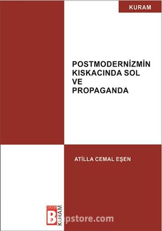 Postmodernizmin Kıskacında Sol ve Propaganda