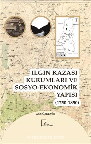 Ilgın Kazası Kurumları ve Sosyo-Ekonomik Yapısı (1750 - 1850)