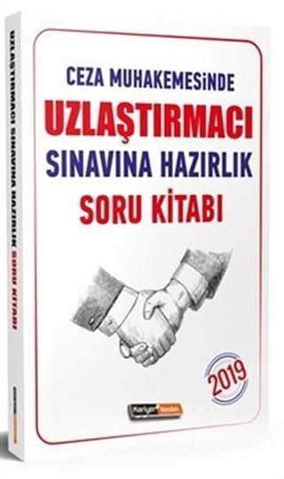 2019 Uzlaştırmacı Sınavına Hazırlık Açıklamalı Soru Kitabı