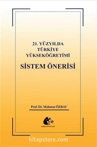 21.Yüzyılda Türkiye Yükseköğretimi Sistem Önerisi