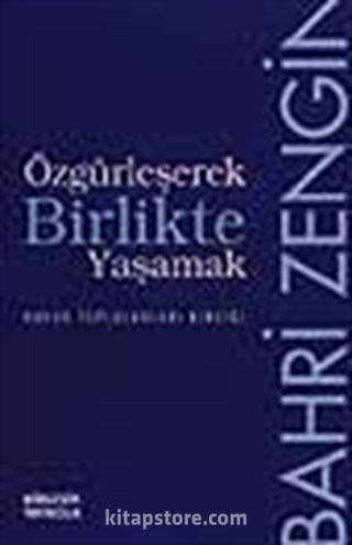 Özgürleşerek Birlikte Yaşamak