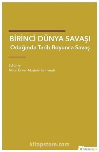 Birinci Dünya Savaşı Odağında Tarih Boyunca Savaş