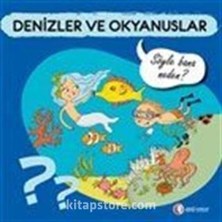 Denizler ve Okyanuslar - Söyle Bana Neden?