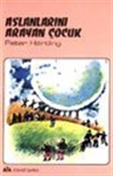 Aslanlarını Arayan Çocuk