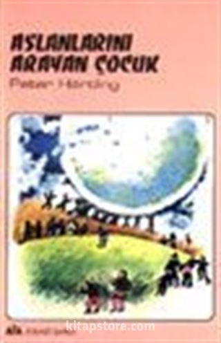 Aslanlarını Arayan Çocuk