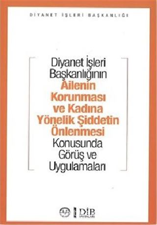 Ailenin Korunması ve Kadına Yönelik Şiddetin Önlenmesi Konusunda Görüş ve Uygulamaları