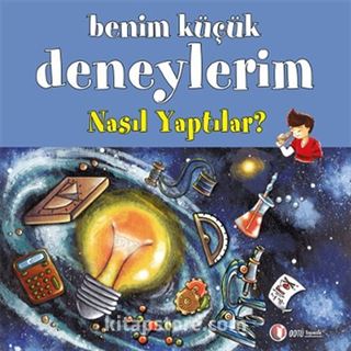 Benim Küçük Deneylerim - Nasıl Yaptılar?