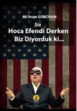 Siz Hoca Efendi Derken Biz Diyorduk ki