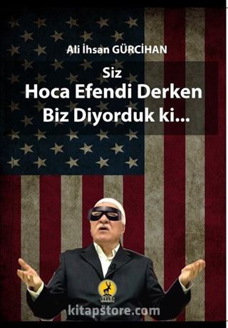 Siz Hoca Efendi Derken Biz Diyorduk ki