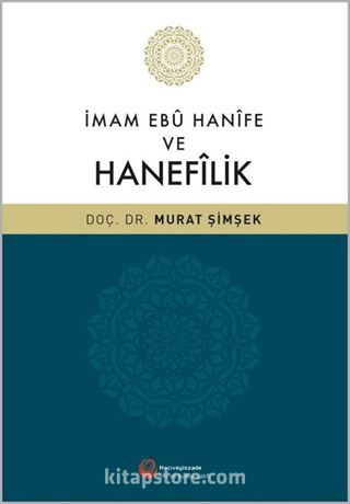 İmam Ebu Hanife ve Hanefilik