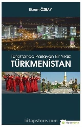 Türkistanda Parlayan Bir Yıldız Türkmenistan