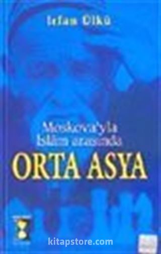 Moskova'yla İslam Arasında Orta Asya