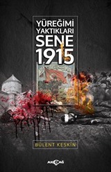 Yüreğimi Yaktıkları Sene 1915