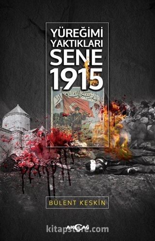 Yüreğimi Yaktıkları Sene 1915