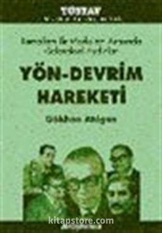 Kemalizm ile Marksizm Arasında Geleneksel Aydınlar Yön-Devrim Hareketi