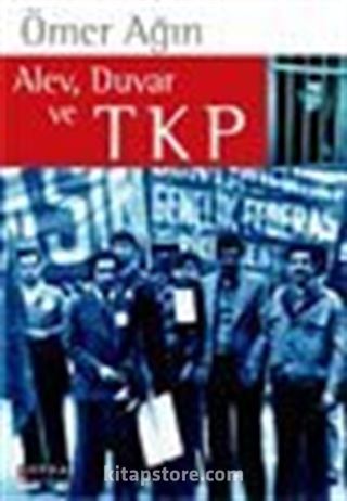 Alev, Duvar ve TKP