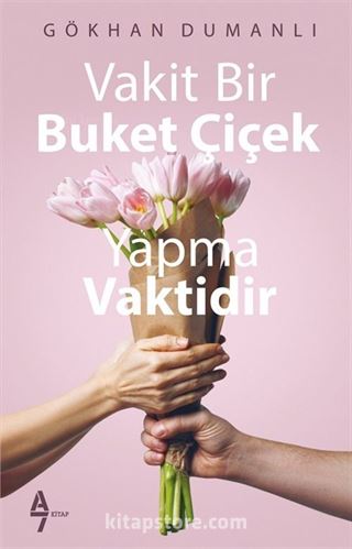 Vakit Bir Buket Çiçek Yapma Vaktidir