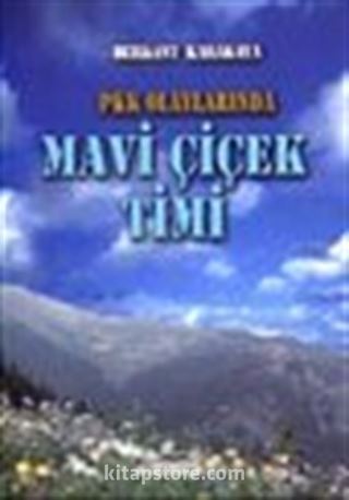 PKK Olaylarında Mavi Çiçek Timi