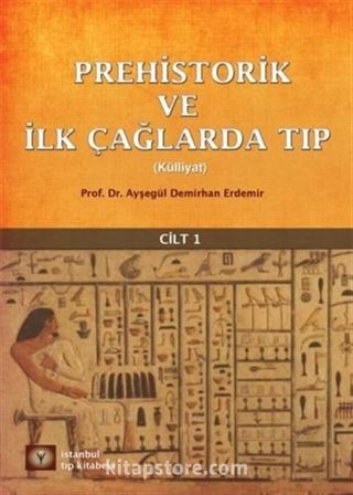 Prehistorik ve İlk Çağlarda Tıp Külliyat Cilt 1