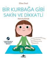 Bir Kurbağa Gibi Sakin ve Dikkatli - Aktivite Kitabı (Ücretsiz Meditasyon ve Yoga Cd'siyle Birlikte)