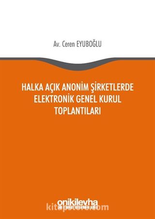 Halka Açık Anonim Şirketlerde Elektronik Genel Kurul Toplantılar