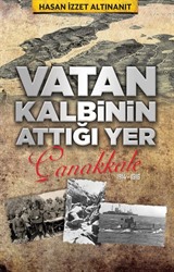 Vatan Kalbinin Attığı Yer Çanakkale