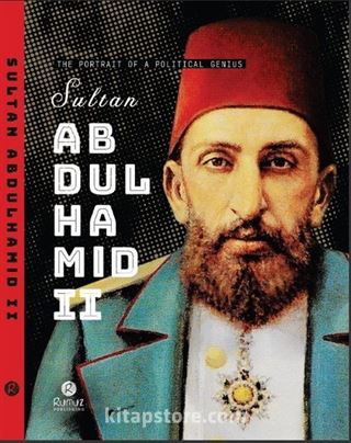 The Portrait Of A Political Genius Sultan Abdulhamid II Ciltli)