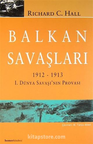 Balkan Savaşları 1912-1913 1. Dünya Savaşı'nın Provası