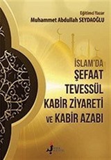 İslamda Şefaat Tevessül Kabir Ziyareti ve Kabir Azabı