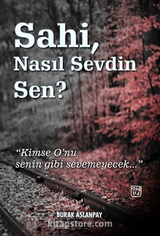 Sahi, Nasıl Sevdin Sen?