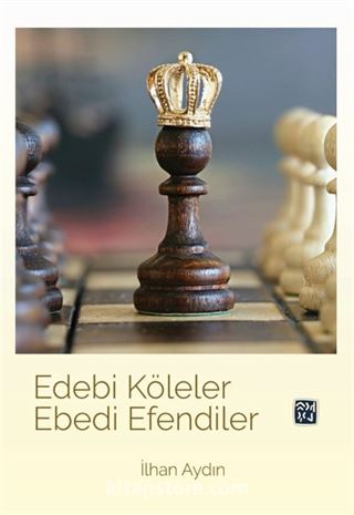 Edebi Köleler Ebedi Efendiler