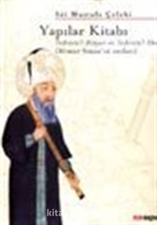 Yapılar Kitabı Tezkiretü'l-Bünyan ve Tezkiretü'l-Ebniye (Mimar Sinan'ın Anıları)