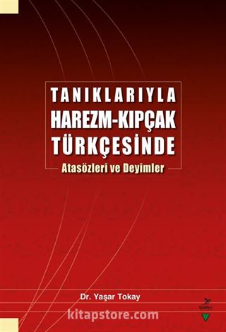 Tanıklarıyla Harezm-Kıpçak Türkçesinde Atasözleri ve Deyimler