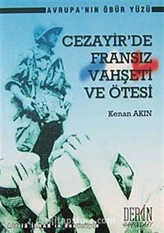 Cezayir'de Fransız Vahşeti Ve Ötesi