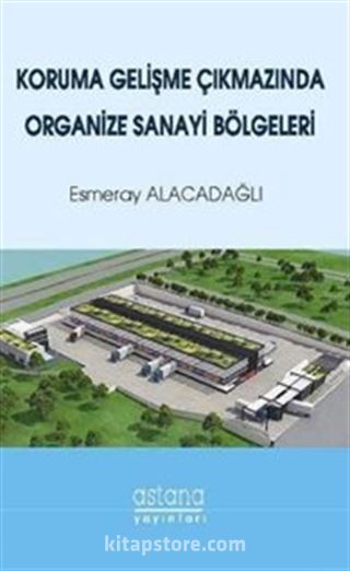 Koruma Gelişme Çıkmazında Organize Sanayi Bölgeleri