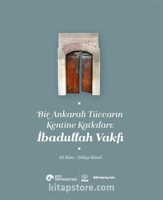 Bir Ankaralı Tüccarın Kentine Katkıları: İbadullah Vakfı