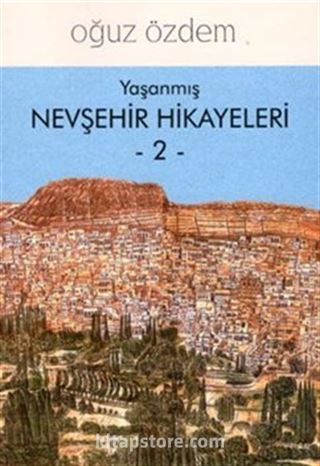 Yaşanmış Nevşehir Hikayeleri 2