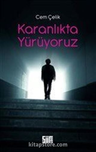 Karanlıkta Yürüyoruz