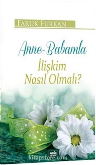 Anne Babamla Ilişkim Nasıl Olmalı?