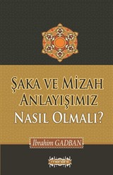 Şaka ve Mizah Anlayışımız Nasıl Olmalı?