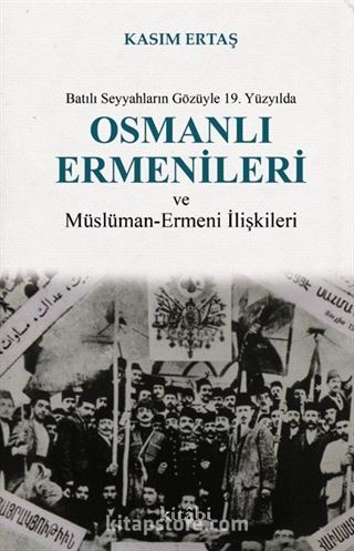 Batılı Seyyahların Gözüyle 19. Yüzyılda Osmanlı Ermenileri ve Müslüman-Ermeni İlişkileri